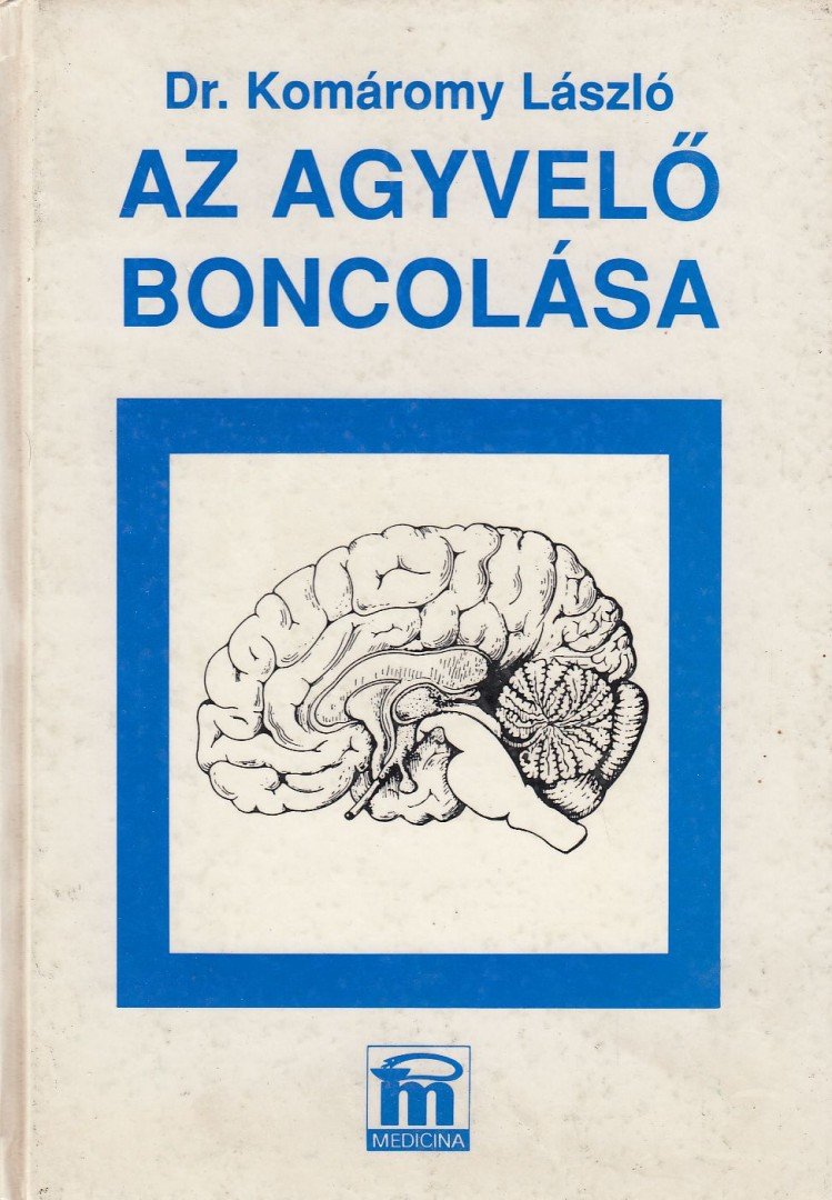 Dr. Komáromy László - Az agyvelő boncolása [antikvár]