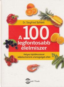 Dr. Siegfried Schlett - A 100 legfontosabb élelmiszer [antikvár]