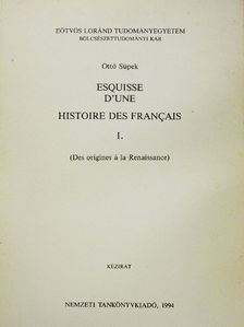Ottó Süpek - Esquisse d'Une Histoire des Francais I. [antikvár]