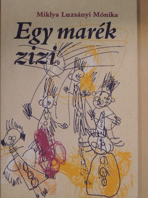 Miklya Luzsányi Mónika - Egy marék zizi [antikvár]