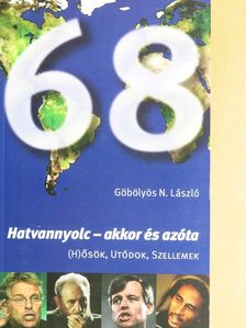 Göbölyös N. László - Hatvannyolc - akkor és azóta [antikvár]