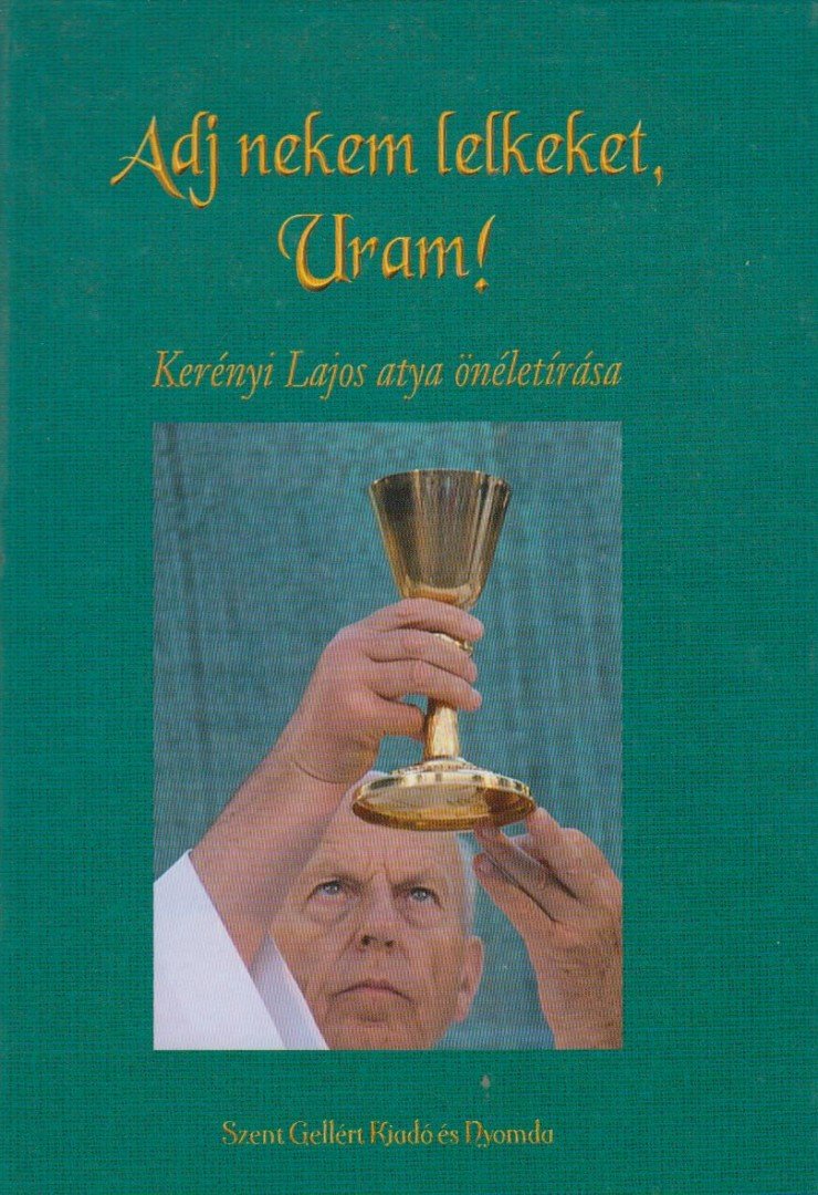Kerényi Lajos atya - Adj nekem lelkeket, Uram! (dedikált) [antikvár]