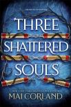 Mai Corland - Three Shattered Souls (The Broken Blades Series, Book 3)