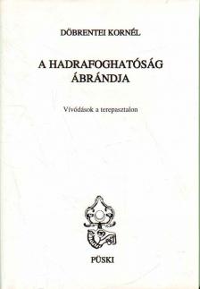 DÖBRENTEI KORNÉL - A hadrafoghatóság ábrándja (dedikált) [antikvár]