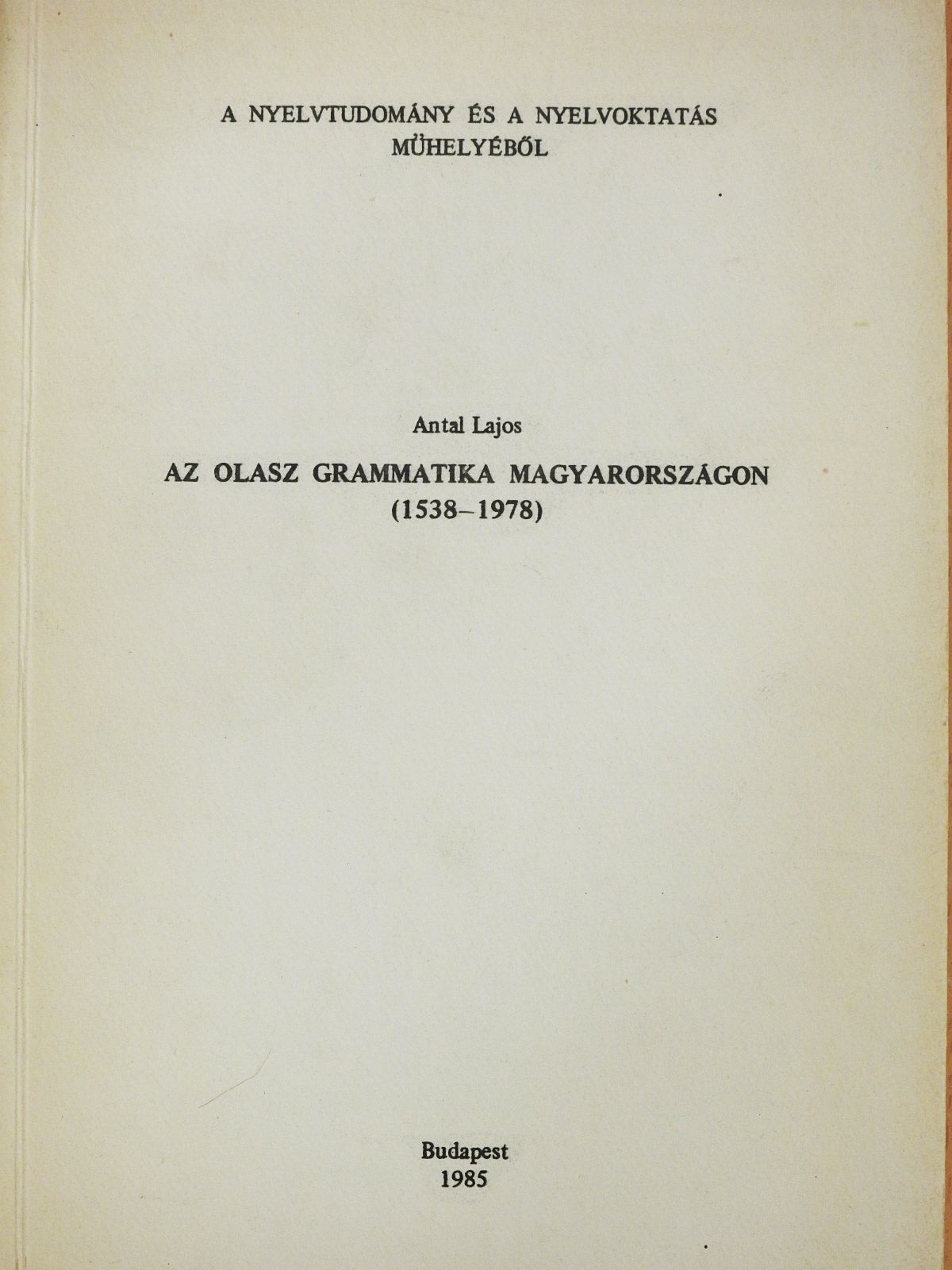 Antal Lajos - Az olasz grammatika Magyarországon (dedikált példány) [antikvár]