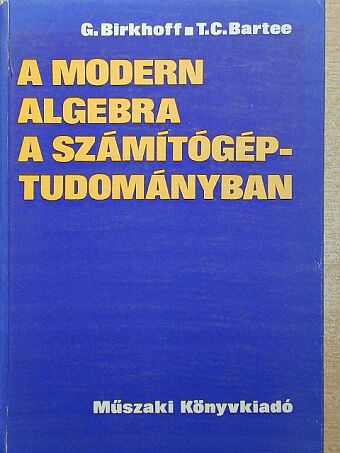 Garrett Birkhoff - A modern algebra a számítógép-tudományban [antikvár]