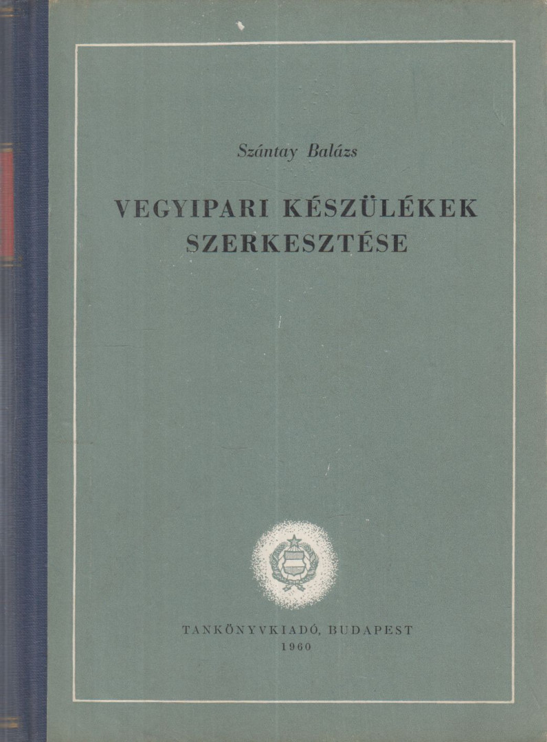 Szántay Balázs - Vegyipari készülékek szerkesztése [antikvár]