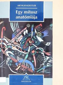 Arthur Koestler - Egy mítosz anatómiája [antikvár]