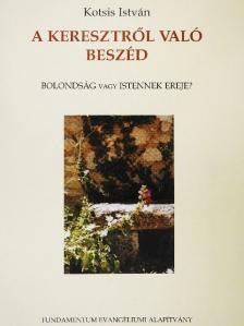 Kotsis István - A keresztről való beszéd [antikvár]