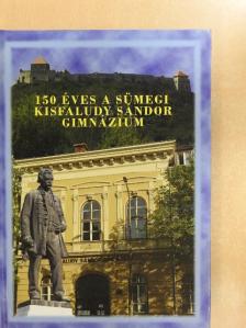 Halász Mária - 150 éves a Sümegi Kisfaludy Sándor Gimnázium  [antikvár]