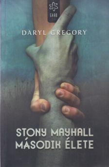 Daryl Gregory - Stony Mayhall második élete [antikvár]