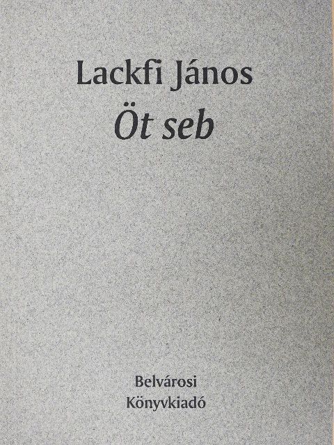 Lackfi János - Öt seb [antikvár]