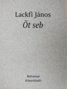 Lackfi János - Öt seb [antikvár]