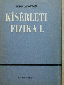 Dr. Budó Ágoston - Kísérleti fizika I. [antikvár]