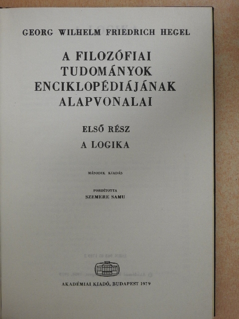 Georg Wilhelm Friedrich Hegel - A filozófiai tudományok enciklopédiájának alapvonalai I. [antikvár]