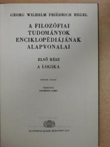 Georg Wilhelm Friedrich Hegel - A filozófiai tudományok enciklopédiájának alapvonalai I. [antikvár]