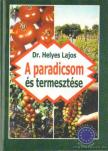 Dr. Helyes Lajos - A paradicsom és termesztése [antikvár]