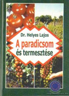 Dr. Helyes Lajos - A paradicsom és termesztése [antikvár]