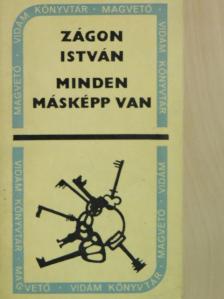 Zágon István - Minden másképp van [antikvár]