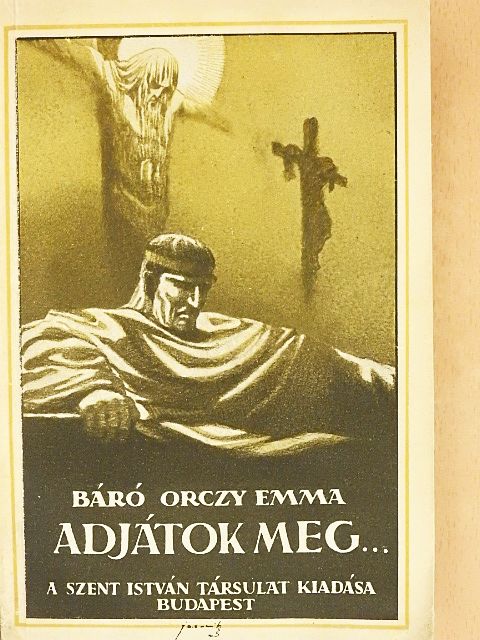 Báró Orczy Emma - Adjátok meg... [antikvár]