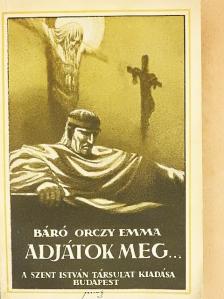 Báró Orczy Emma - Adjátok meg... [antikvár]