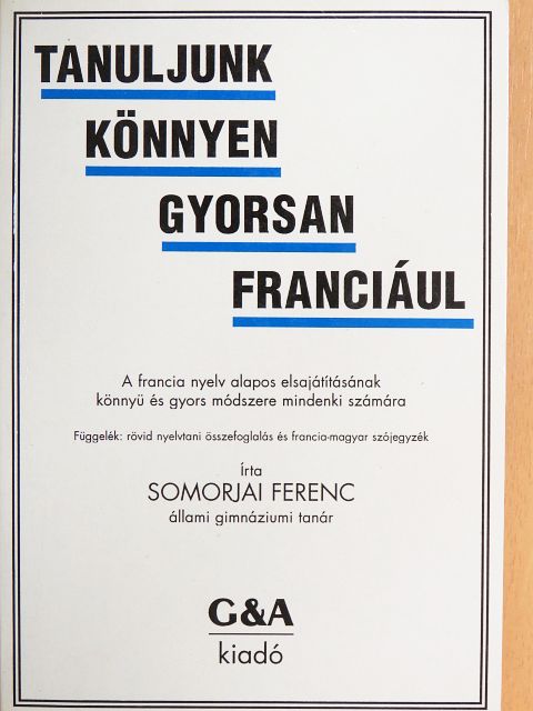 Somorjai Ferenc - Tanuljunk könnyen, gyorsan franciául [antikvár]