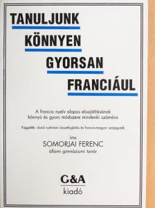 Somorjai Ferenc - Tanuljunk könnyen, gyorsan franciául [antikvár]
