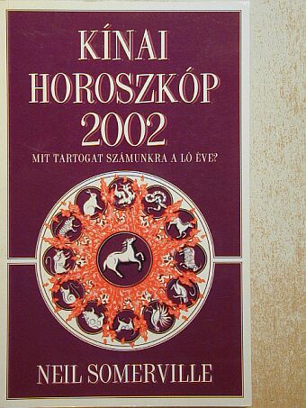 Neil Somerville - Kínai horoszkóp 2002. - Mit tartogat számunkra a Ló éve? [antikvár]