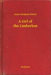 Stratton Porter Gene - A Girl of the Limberlost [eKönyv: epub, mobi]