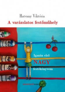 Viktória Hatvany - A varázslatos festőműhely [eKönyv: epub, mobi]