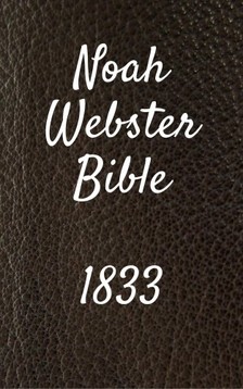 TruthBeTold Ministry, Joern Andre Halseth, Noah Webster - Noah Webster Bible 1833 [eKönyv: epub, mobi]