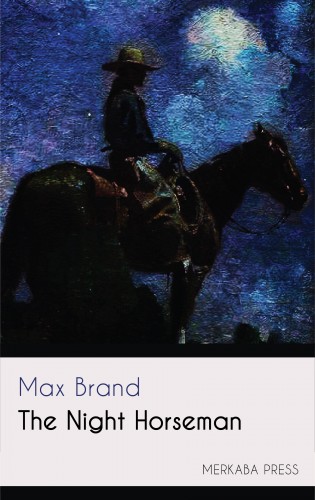MAX BRAND - The Night Horseman [eKönyv: epub, mobi]