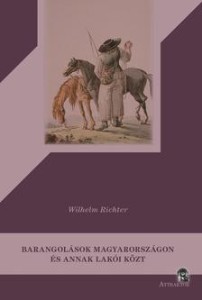 Wilhelm Richter - Barangolások Magyarországon és annak lakói közt