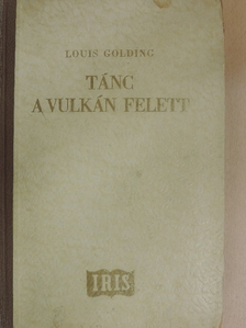 Louis Golding - Tánc a vulkán felett [antikvár]