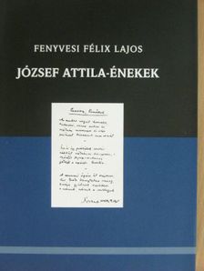 Fenyvesi Félix Lajos - József Attila-énekek [antikvár]