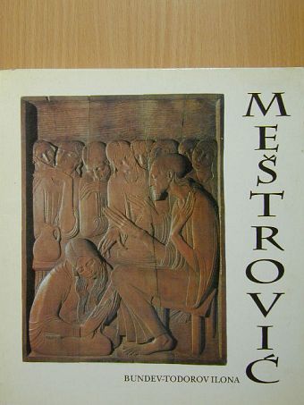 Bundev-Todorov Ilona - Ivan Mestrovic [antikvár]