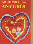 Mi mondtuk... Anyuról [antikvár]