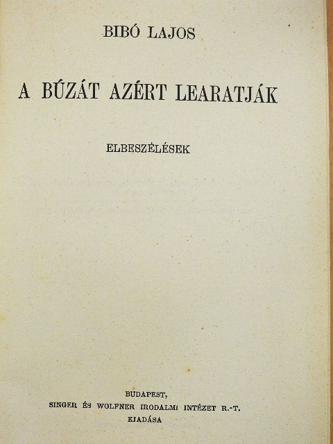 Bibó Lajos - A búzát azért learatják [antikvár]