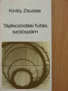 Király Zsuzsa - Tájékozódási futás, szólószám [antikvár]
