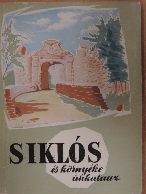 Huba László - Siklós és környéke útikalauz [antikvár]