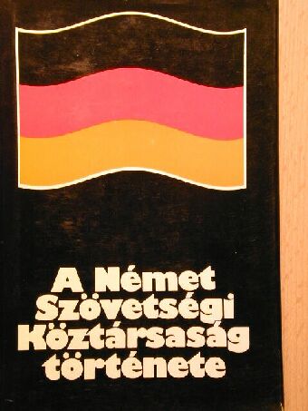 Kalmár Árpád - A Német Szövetségi Köztársaság története [antikvár]