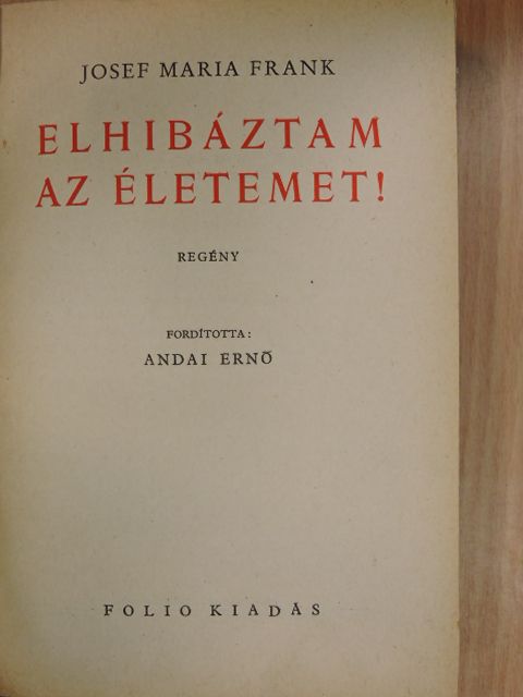 Josef Maria Frank - Elhibáztam az életemet! [antikvár]