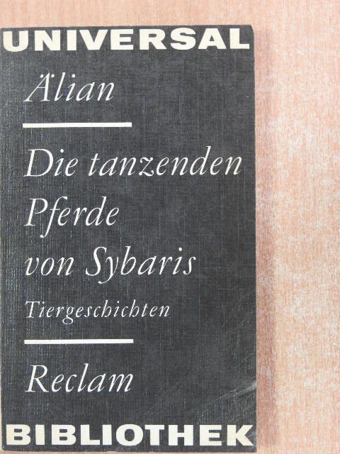 Älian - Die tanzenden Pferde von Sybaris [antikvár]