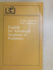 E. M. Zhidkova - English for Advanced Students of Pediatrics [antikvár]