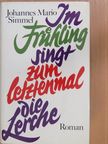 Johannes Mario Simmel - Im Frühling singt zum letztenmal die Lerche [antikvár]