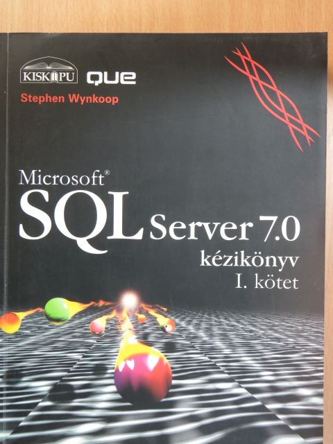 Stephen Wynkoop - Microsoft SQL Server 7.0 kézikönyv I. (töredék) [antikvár]