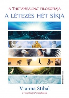 Vianna Stibal - A ThetaHealing filozófiája - A létezés hét síkja [eKönyv: epub, mobi]