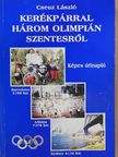 Cseuz László - Kerékpárral három olimpián Szentesről (dedikált példány) [antikvár]