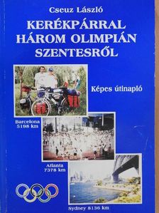 Cseuz László - Kerékpárral három olimpián Szentesről (dedikált példány) [antikvár]