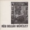 Régi bolgár művészet [antikvár]